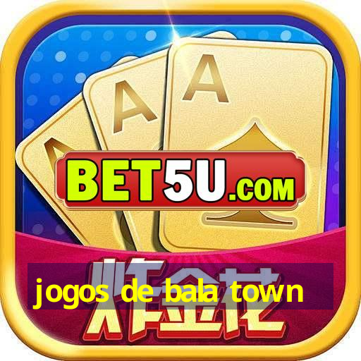 jogos de bala town